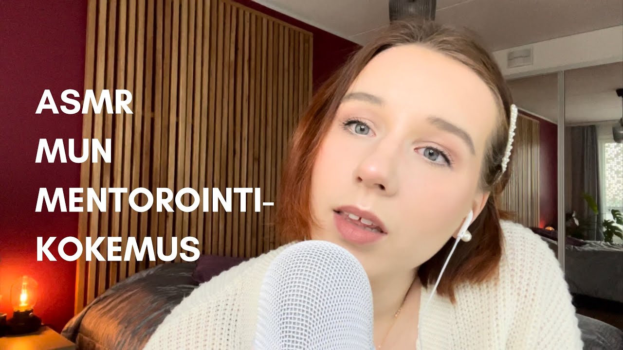 ASMR SUOMI Mun mentorointikokemus - mitä on mentorointi ja mitä tykkäsin? 💛 100% lähikuiskauksia