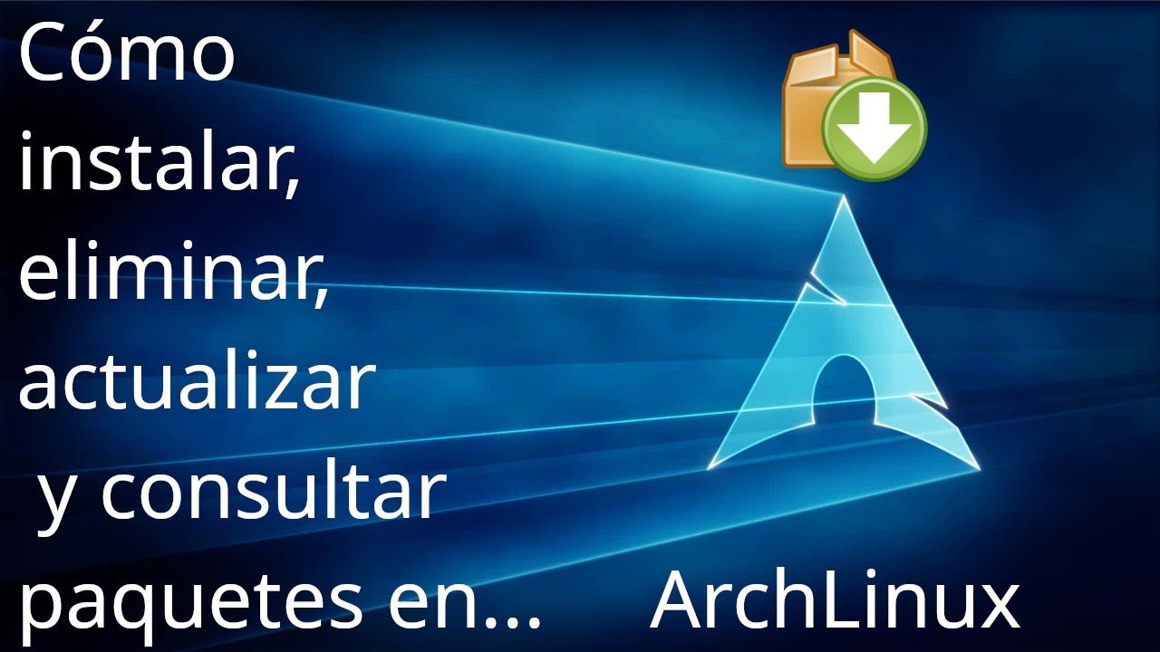 Cómo instalar, eliminar, actualizar y consultar paquetes en ArchLinux con pacman