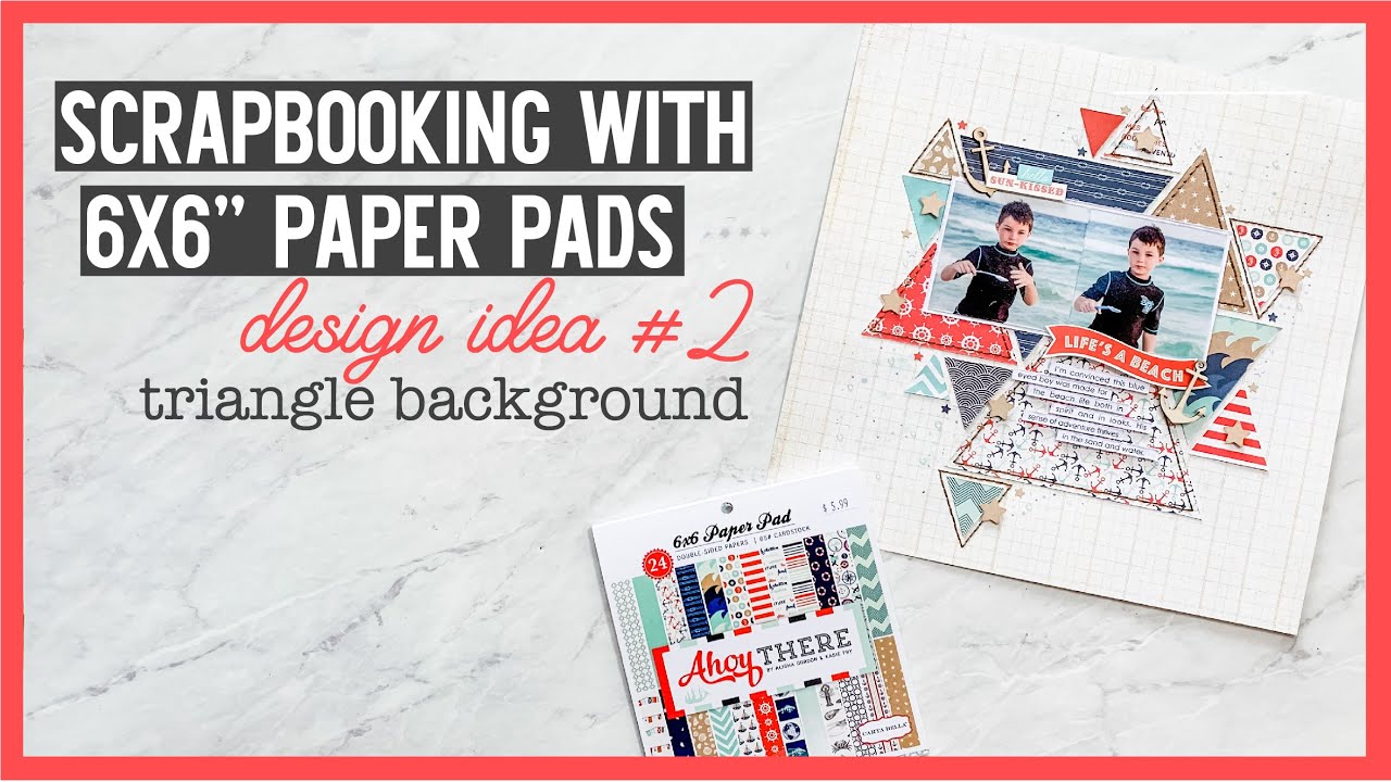 Scrapbooking With 6x6