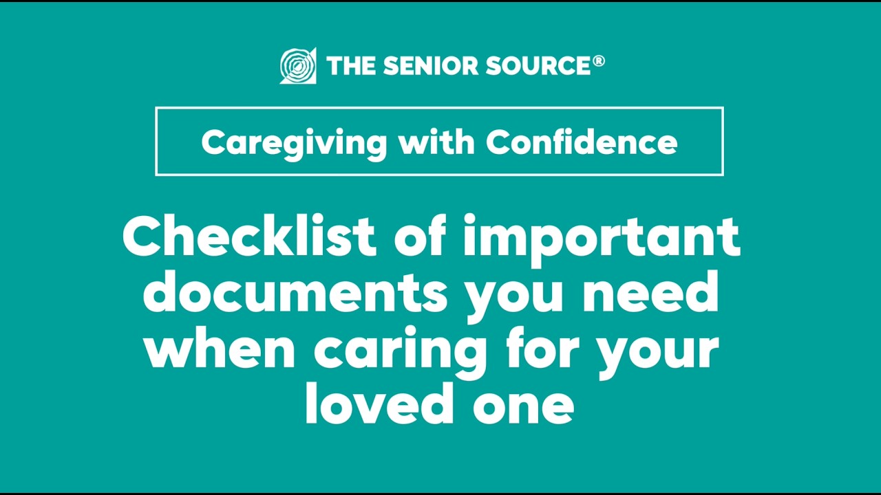 Caregiving With Confidence - Important Documents to Have When Caring for an Older Adult Loved One