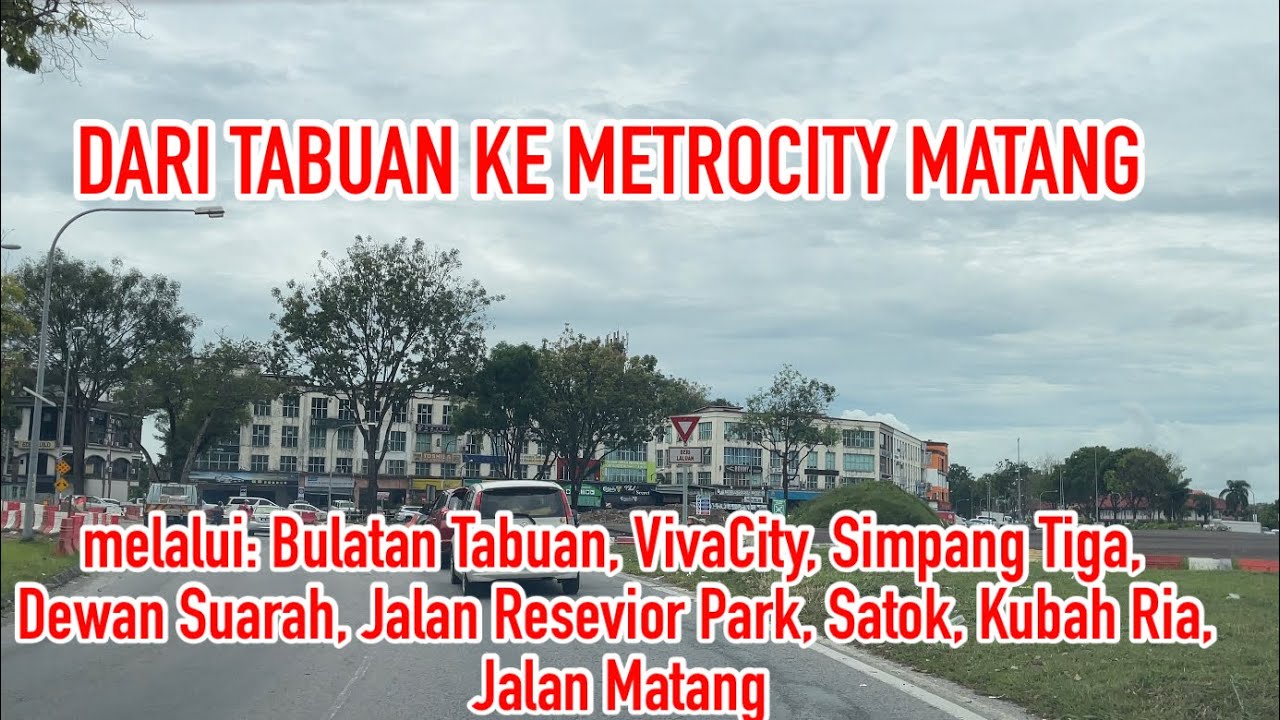 Dari Tabuan hingga ke MetroCity Matang, KUCHING SARAWAK#2023 #kuching