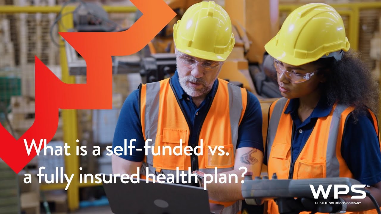 Self funded vs fully insured health plans | WPS explains