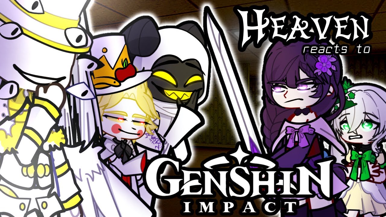 Hazbin Hotel Heaven reacts to Archons Genshin Impact 🛎️😈Gacha 2 Hazbin Hotel Prime reacts to TikTok