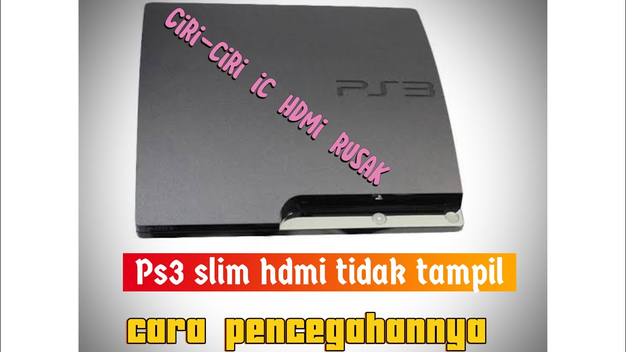 Service ps3 slim hdmi tidak tampil di tv