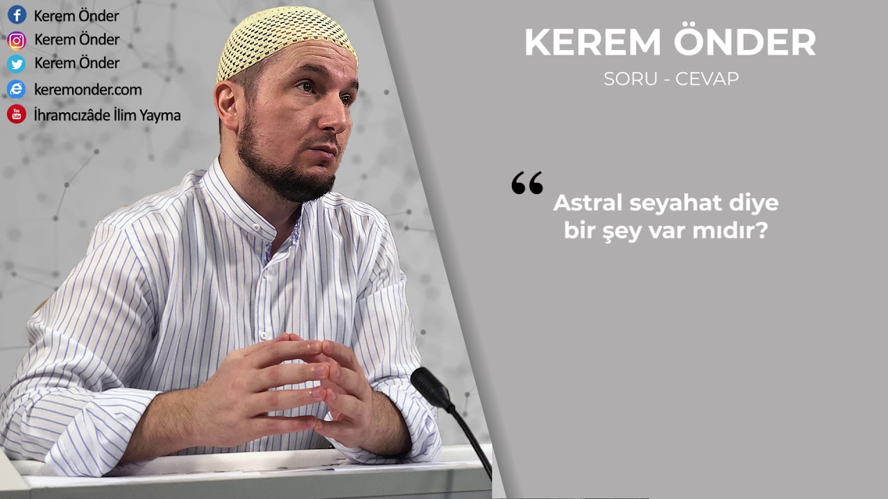 Astral seyahat nedir? / Kerem &Ouml;nder