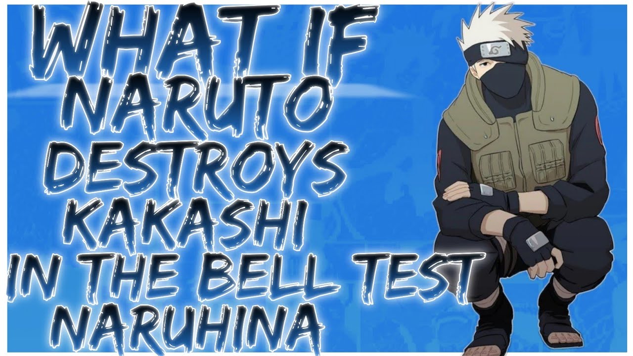 what if Naruto destroys Kakashi in the bell test naruhina