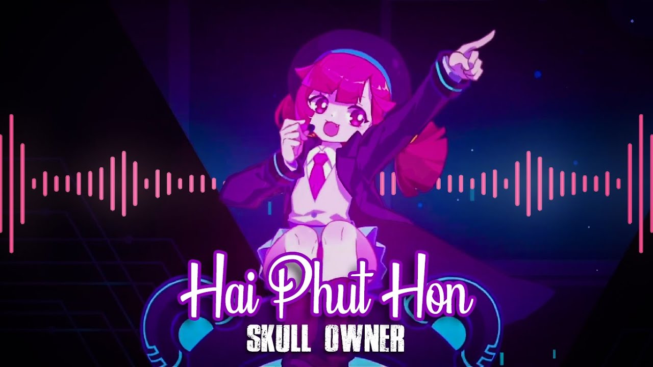 Skull Owner - Hai Phut Hon (Remix)