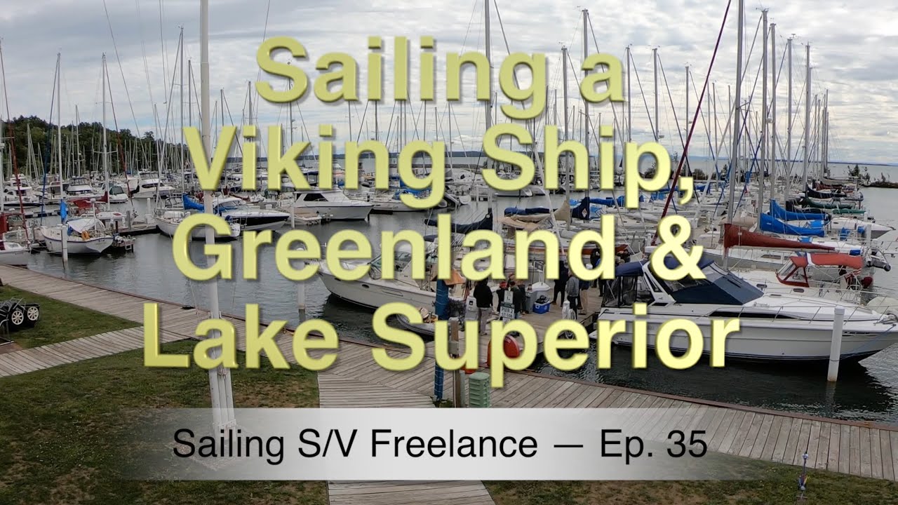 Sailing a Viking Ship, Greenland, and Lake Superior &mdash; Sailing SV Freelance Ep. 35