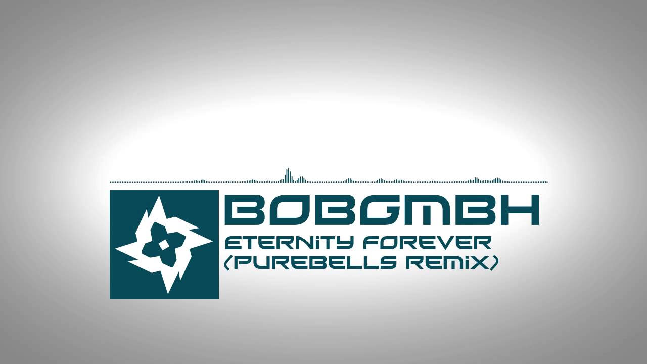 BobGmbH &ndash; Eternity Forever (PureBells Remix)