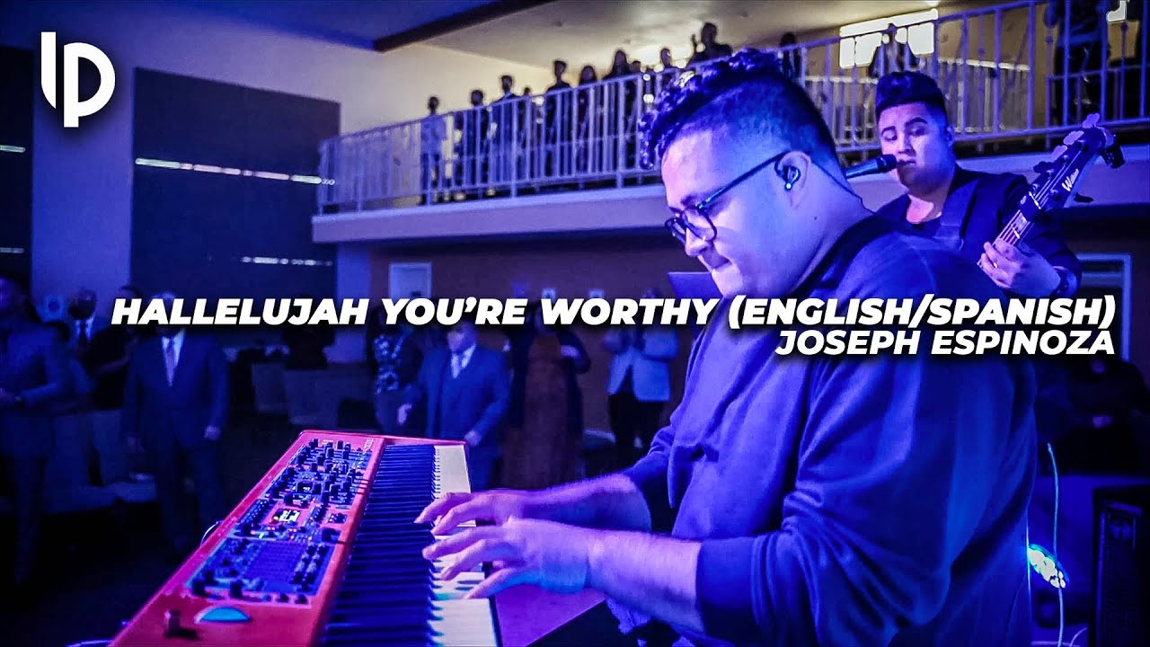 Hallelujah You're Worthy (English/Spanish) // Joseph Espinoza // Luis Pacheco