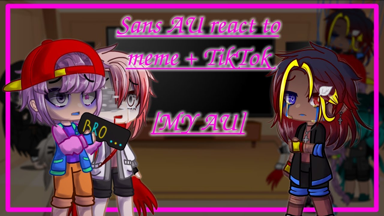 Sans AU react to meme + TikTok 2/5 [My Au] [Eng/Rus] (Сюжет/Plot)