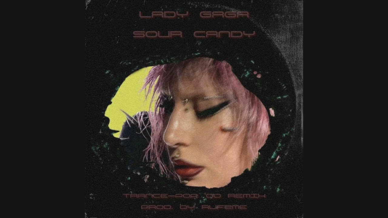Lady Gaga - Sour Candy (Trance-Pop '00 Remix)