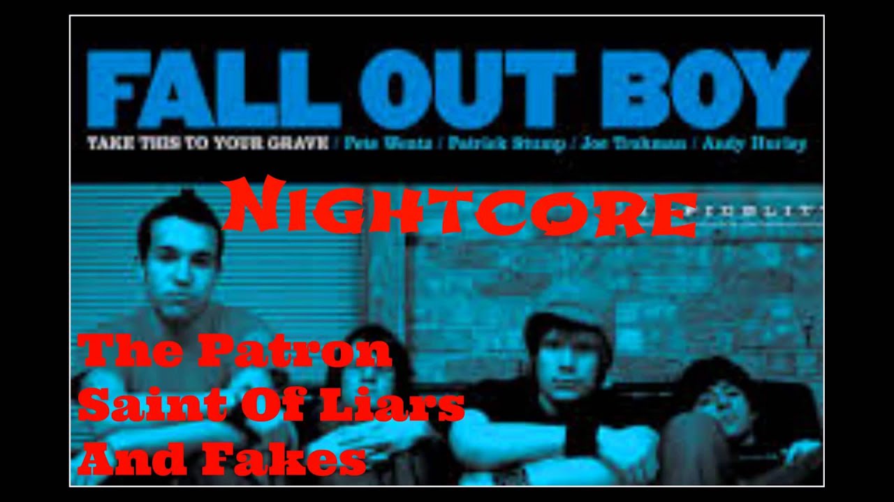 Nightcore- The Patron Saint Of Liars And Fakes.