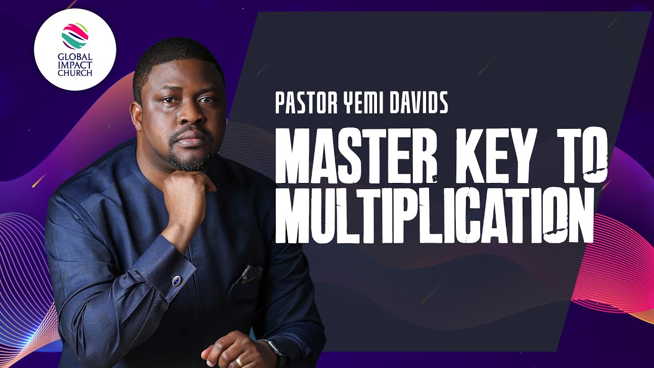 THE MASTER KEY TO MULTIPLICATION - Pastor Yemi Davids