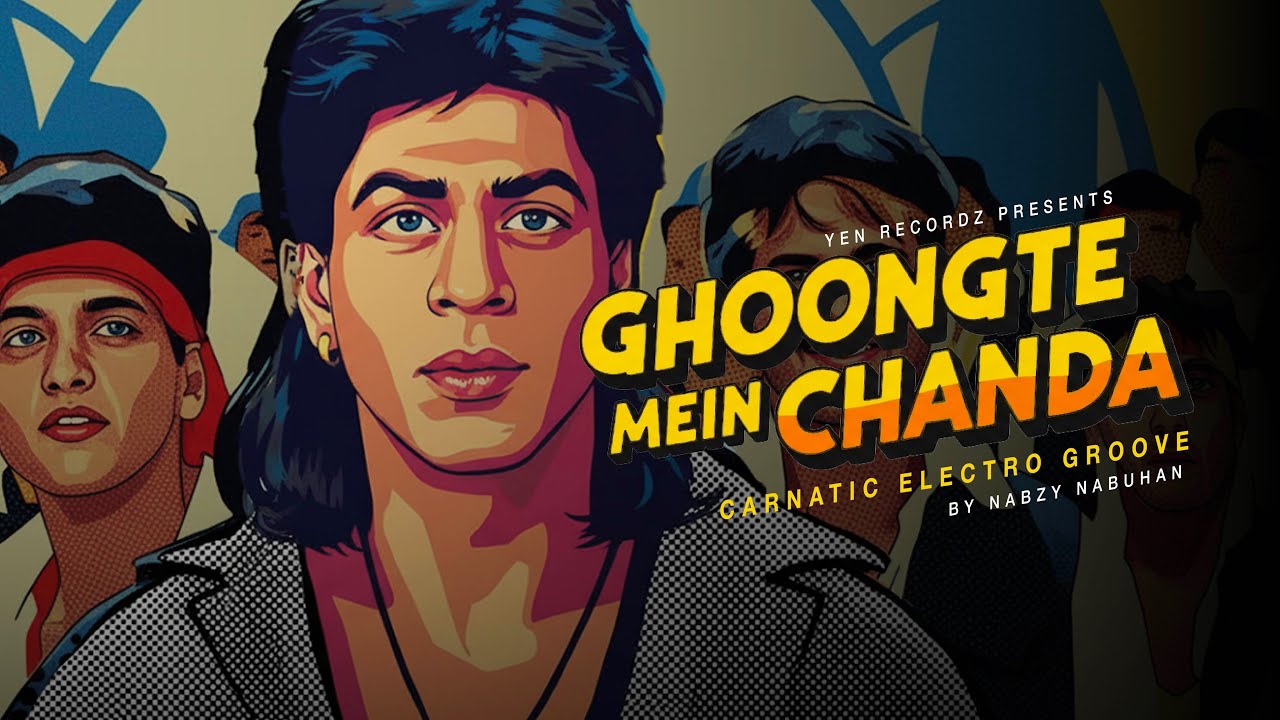 Ghoongte Mein Chanda - Carnatic Electro Groove by Nabzy Nabuhan | Sharukh Khan | Koyla |Yen Recordz