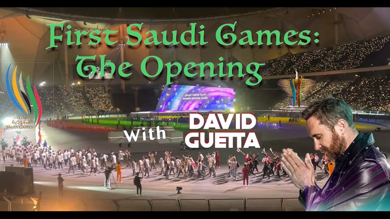 First Saudi Games: The Opening with David Guetta || أول ألعاب سعودية: الافتتاح مع ديفيد جوتا