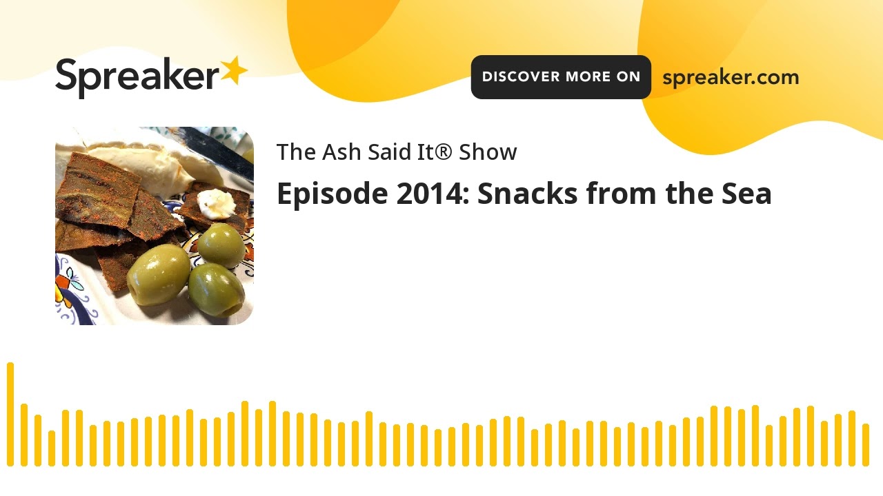 Episode 2014: Snacks from the Sea