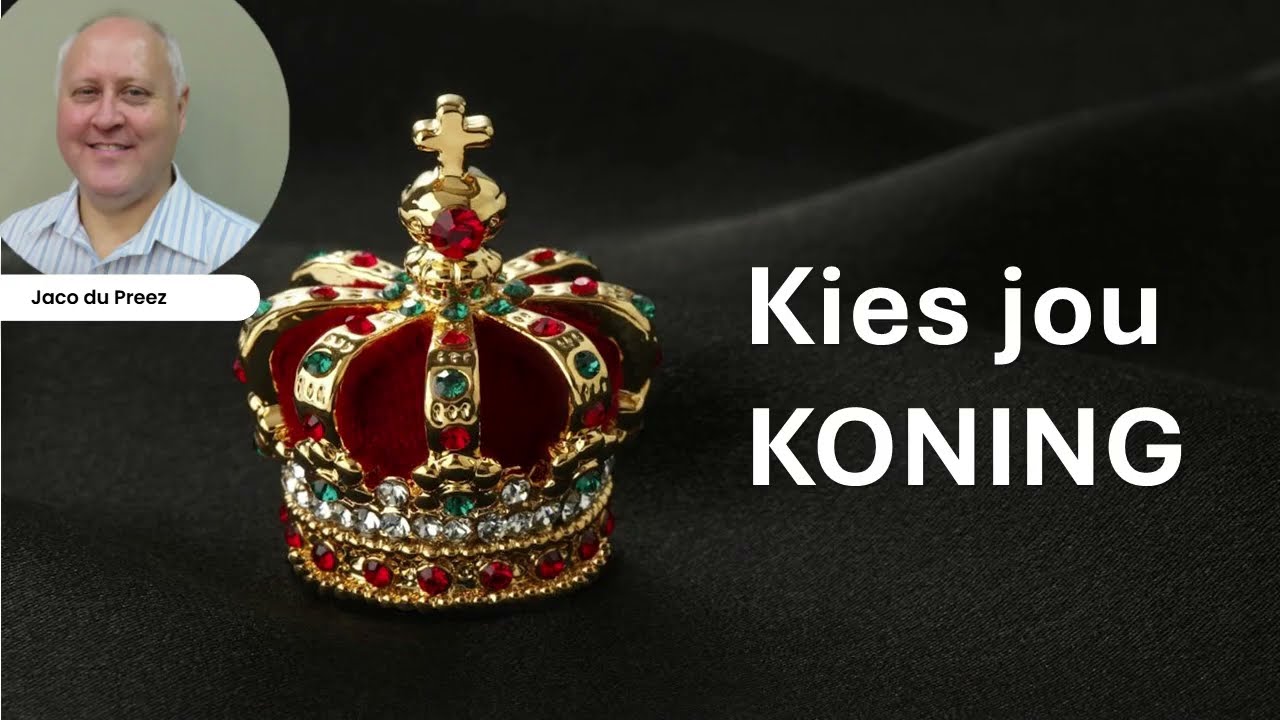18 Mei 2025 Kies Jou Koning