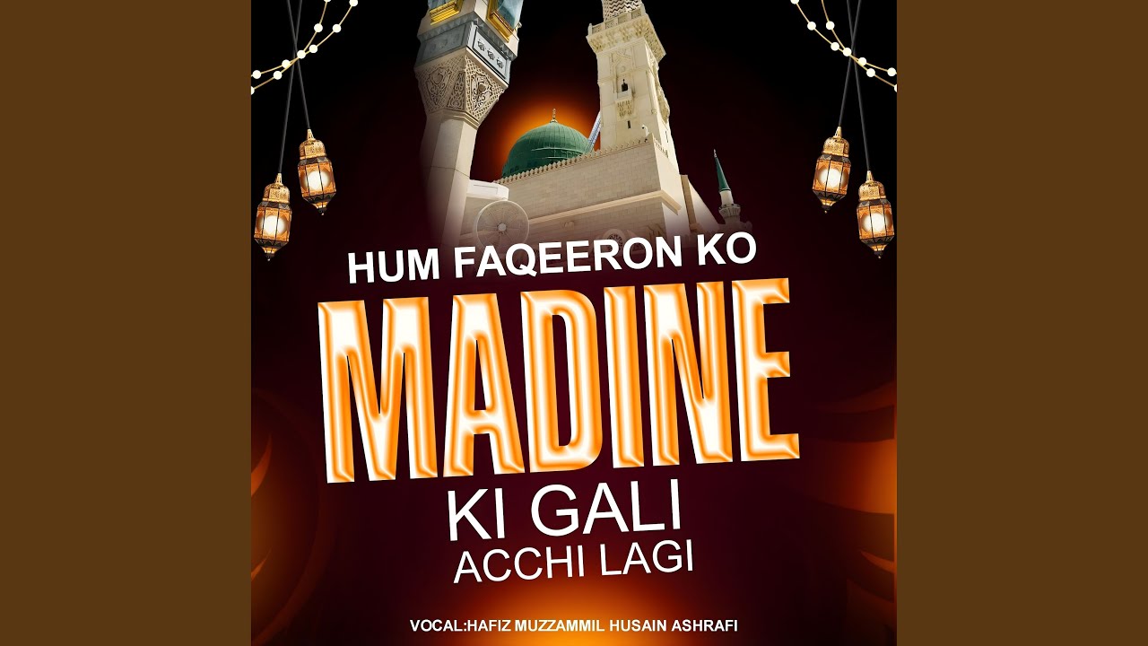Hum Faqeeron Ko Madine Ki Gali Achi Lagi