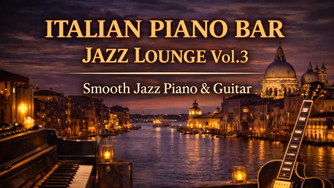 Italian Piano Bar Jazz Lounge – Vol 3 ☕ Smooth Jazz Italian Classics