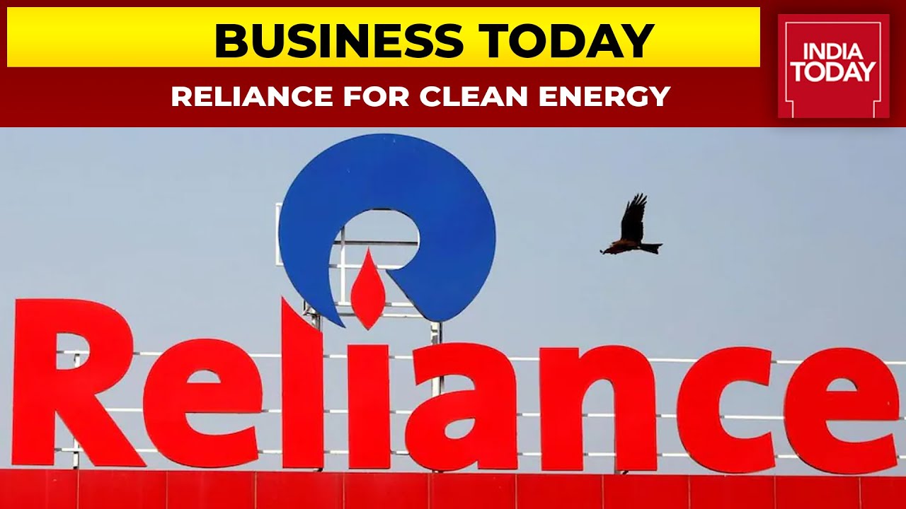 Reliance's 2 Buyouts In Clean Energy Strategically Unique | Business Today