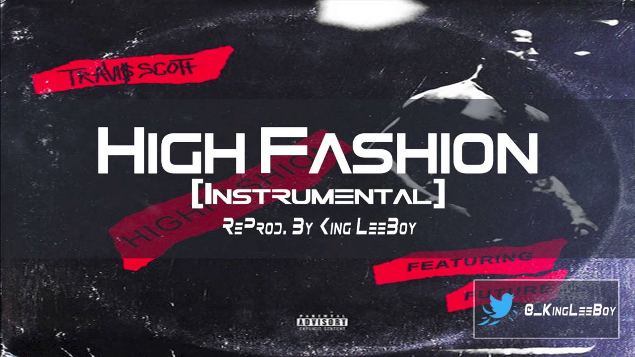 Travis Scott & Future - High Fashion (Instrumental) BEST ON YOUTUBE | ReProd. By King LeeBoy