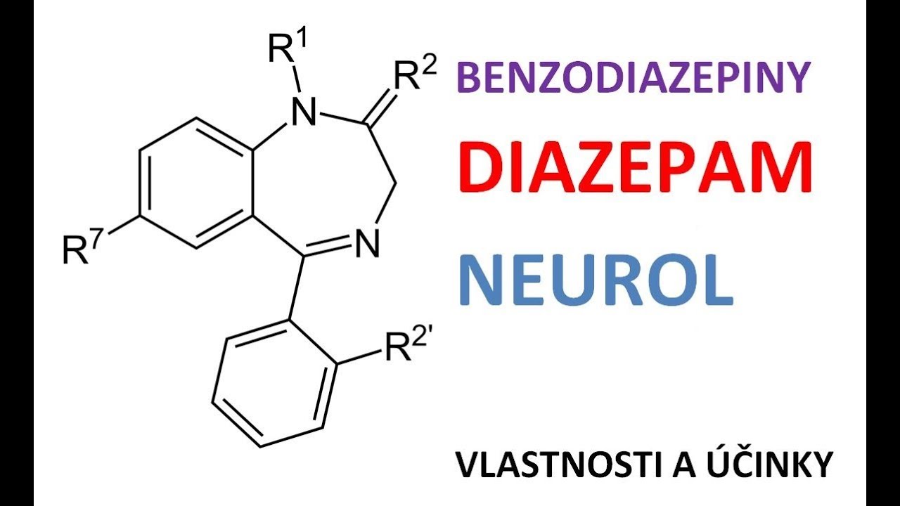 Benzodiazepiny - Diazepam a Neurol - vlastnosti, účinky a nežádoucí účinky