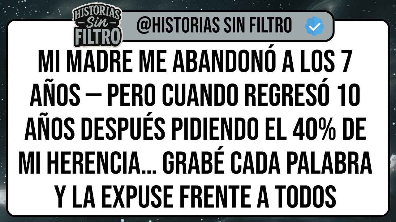 Mi Madre Me Abandonó a Los 7 Años — Pero Cuando Regresó 10 Años Después Pidiendo el 40% de Mi ...