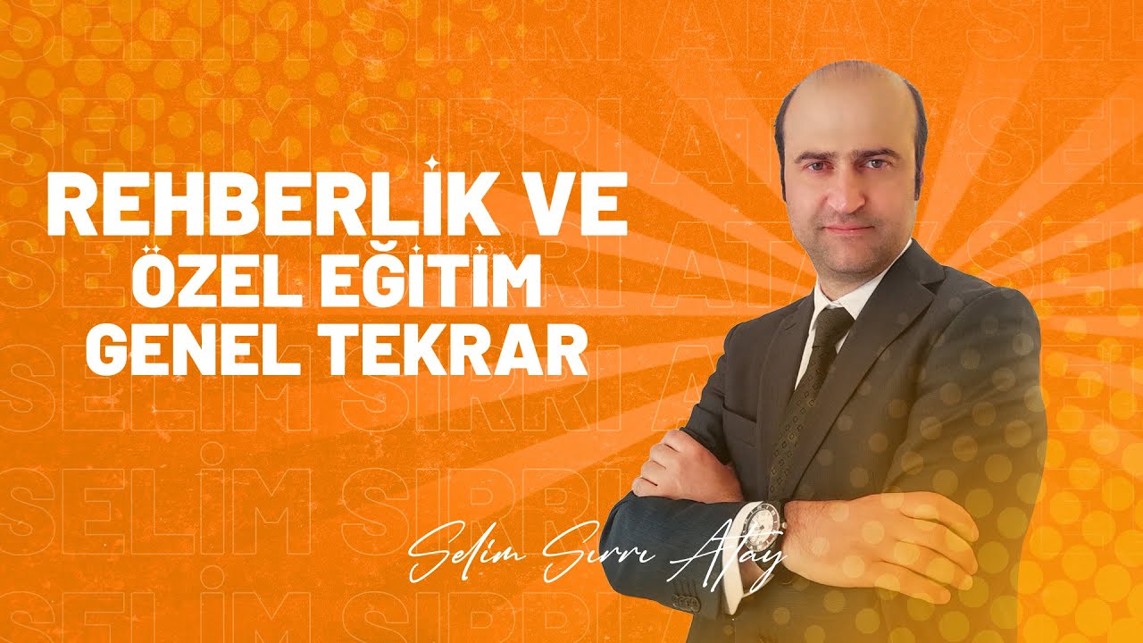 Rehberlik ve Özel Eğitim Genel Tekrar Tek Video / Selim Sırrı Atay
