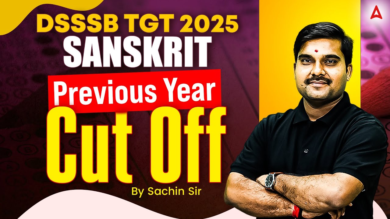 DSSSB TGT Vacancy 2025 | DSSSB TGT Sanskrit Previous Year Cut Off | DSSSB Sanskrit Expected Cut Off