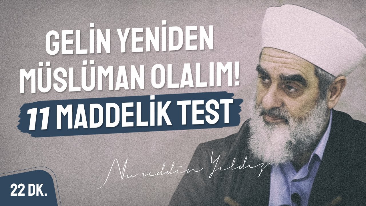GELİN YENİDEN MÜSLÜMAN OLALIM! (👉 11 MADDELİK TEST❗ - 22 DK.) | Nureddin Yıldız