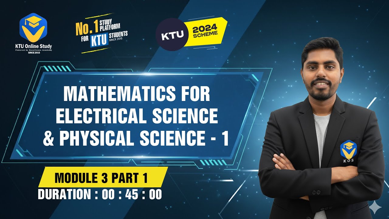 MATHEMATICS FOR ELECTRICAL SCIENCE AND PHYSICAL SCIENCE - 1  KTU 2024 Scheme S1 - Module 3 part 1