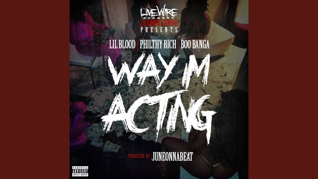 Way I'm Acting (feat. Philthy Rich & Boo Banga)