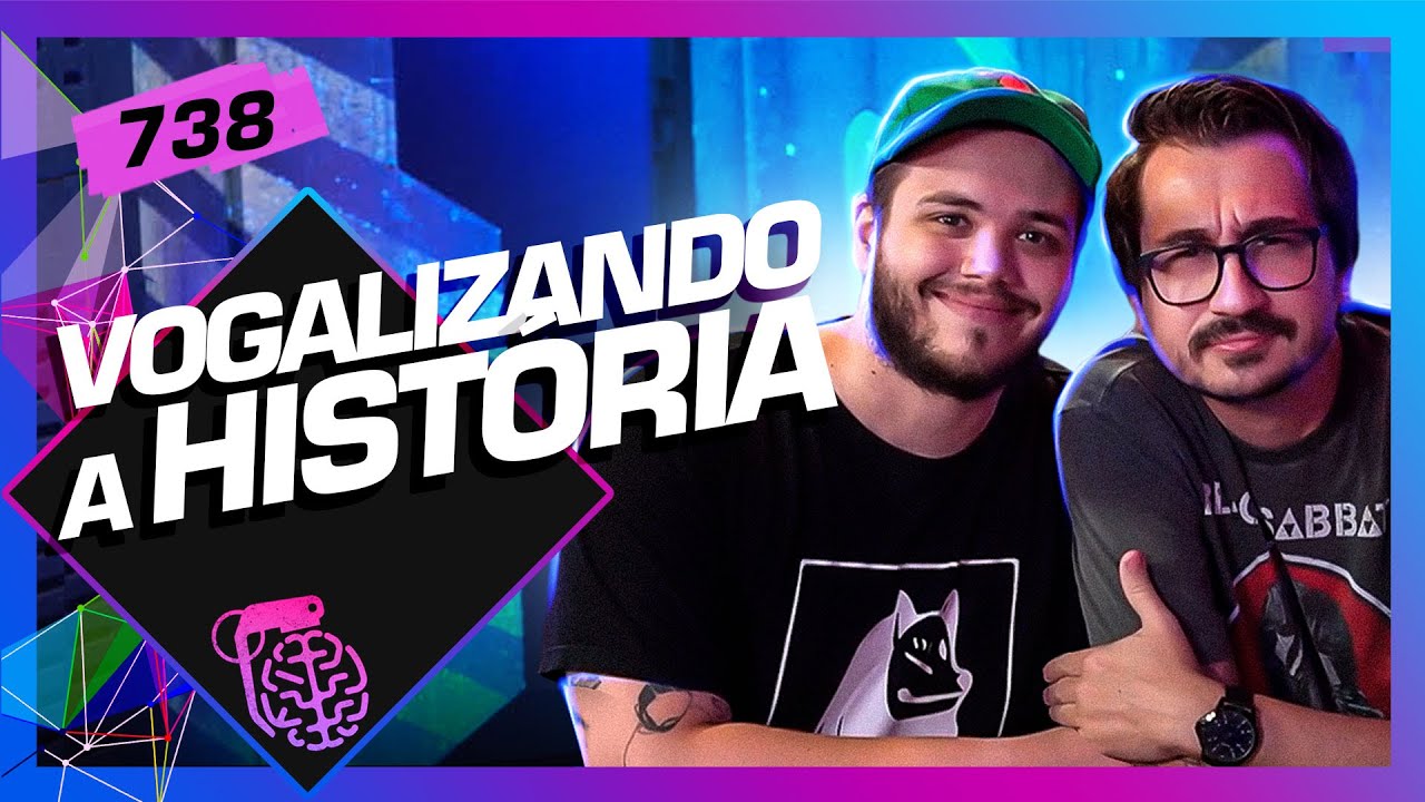 VOGALIZANDO A HIST&Oacute;RIA - Intelig&ecirc;ncia Ltda. Podcast #738