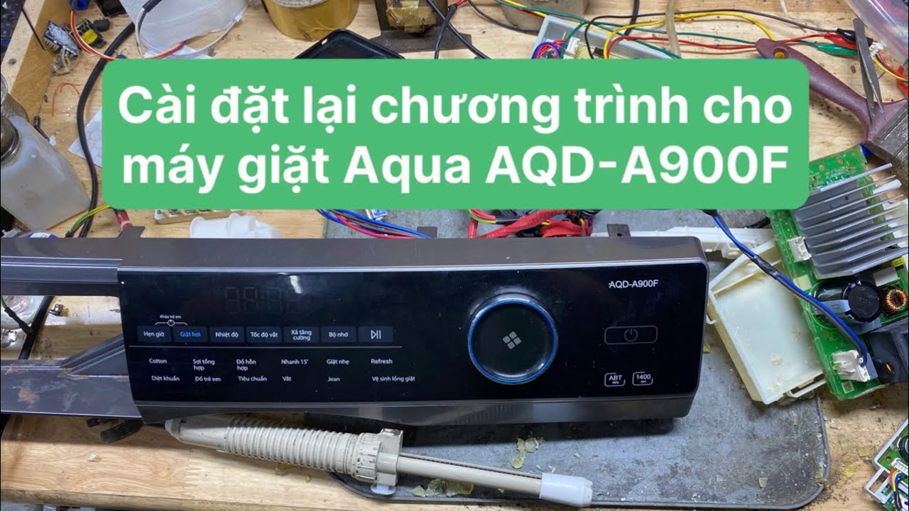Cách Cài Đặt Lại Chương Trình Cho Máy Giặt Aqua AQD-A900F l SỬA BO PHAN THIẾT