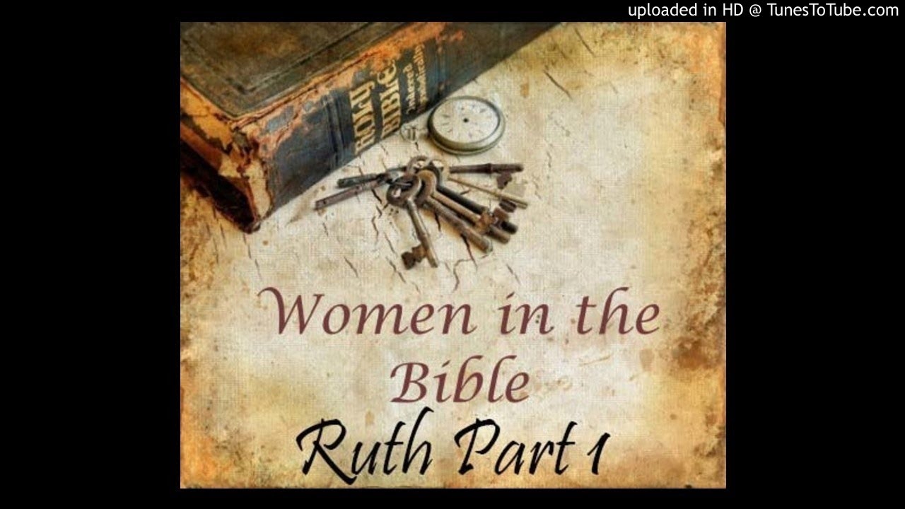 Ruth Part 1 (Ruth 1-2) - Women of the Bible Series (25) by Gail Mays