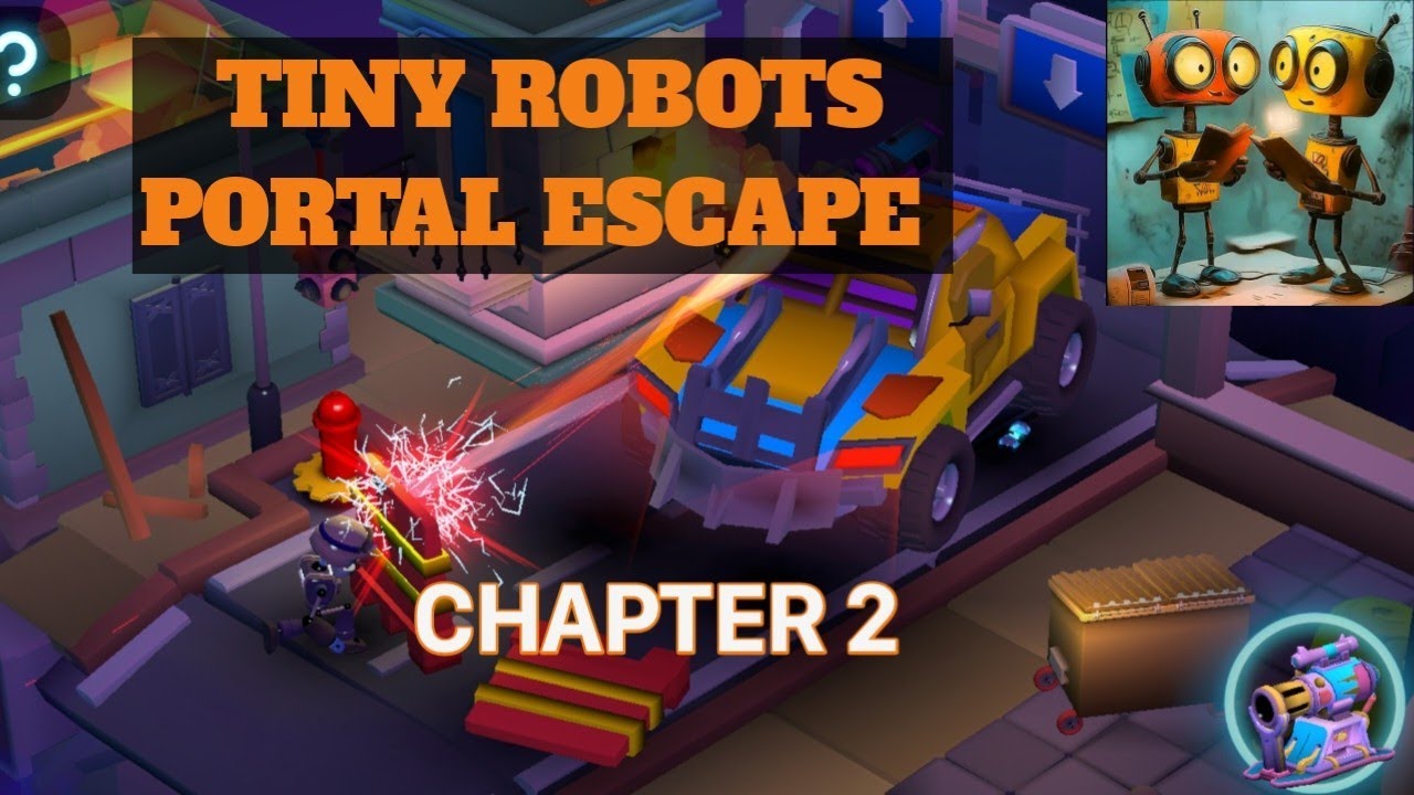 TINY ROBOTS PORTAL ESCAPE. CHAPTER 2 WALKTHROUGH