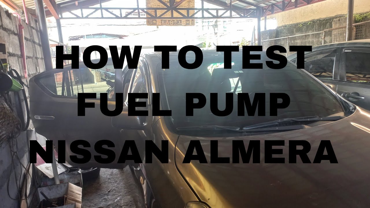 HOW TO TEST FUEL PUMP NISSAN ALMERA
