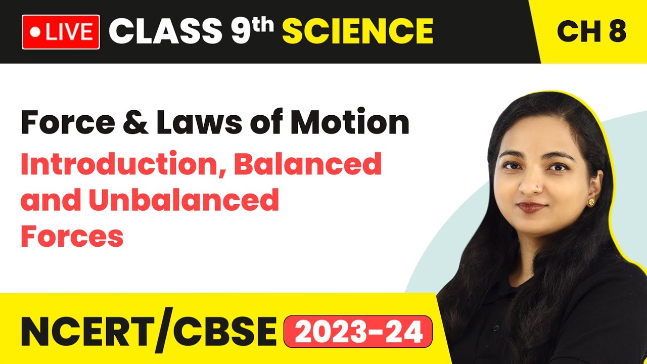 Force and Laws of Motion - Introduction, Balanced and Unbalanced Forces | Class 9 Science (LIVE)