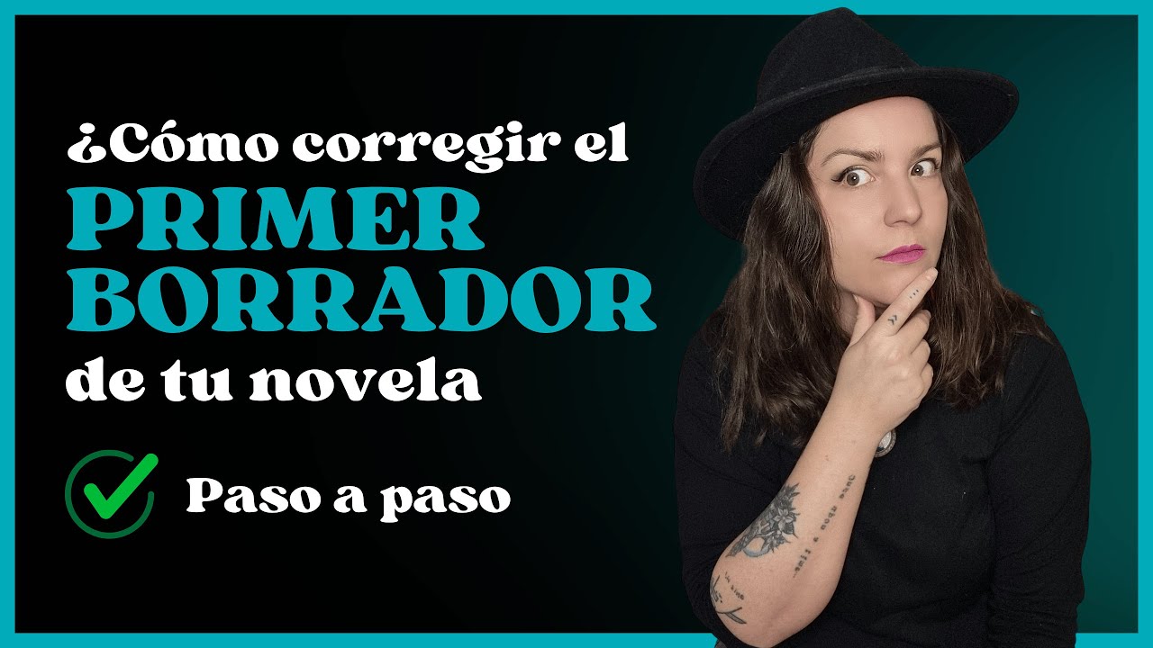 Cómo corregir el primer borrador de tu novela. Consejos para escritores