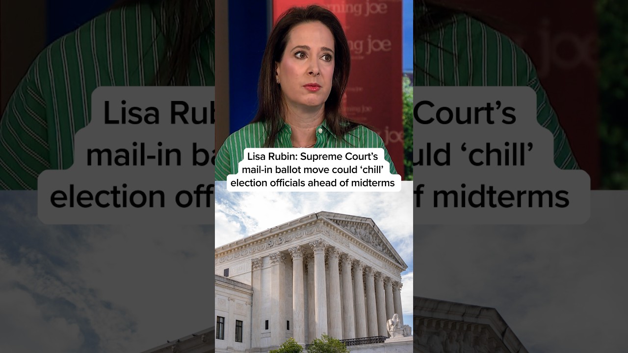 Lisa Rubin: Supreme Court&rsquo;s mail-in ballot move could &lsquo;chill&rsquo; election officials ahead of midterms