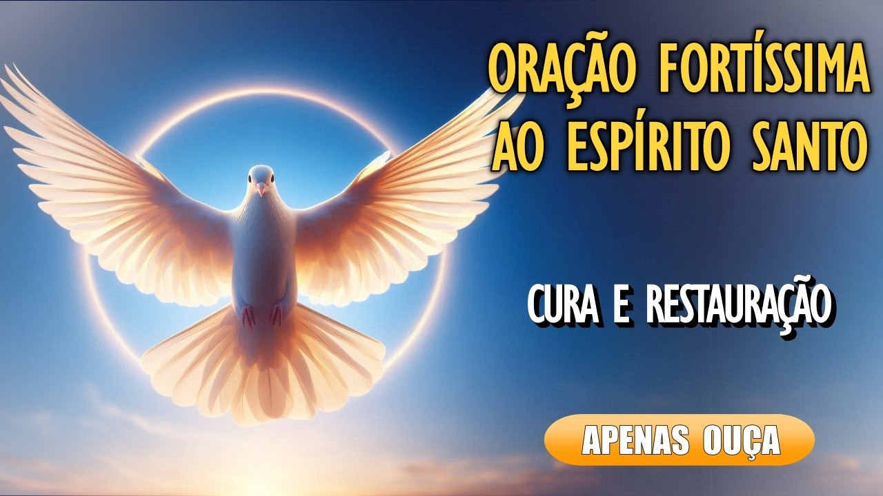 🙏ORAÇÃO AO ESPÍRITO SANTO PARA CURA E RESTAURAÇÃO🙏
