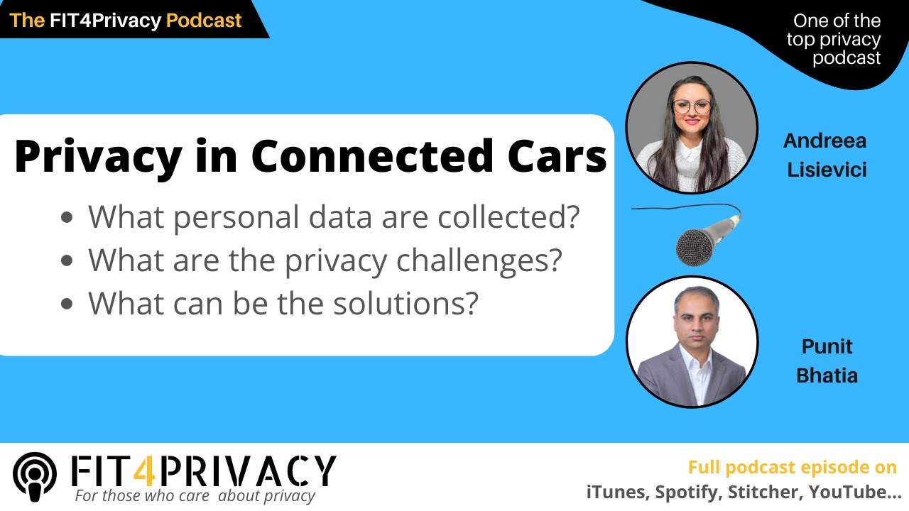 Privacy in Connected Cars with Andreea Lisievici and Punit Bhatia in FIT4Privacy Podcast E074