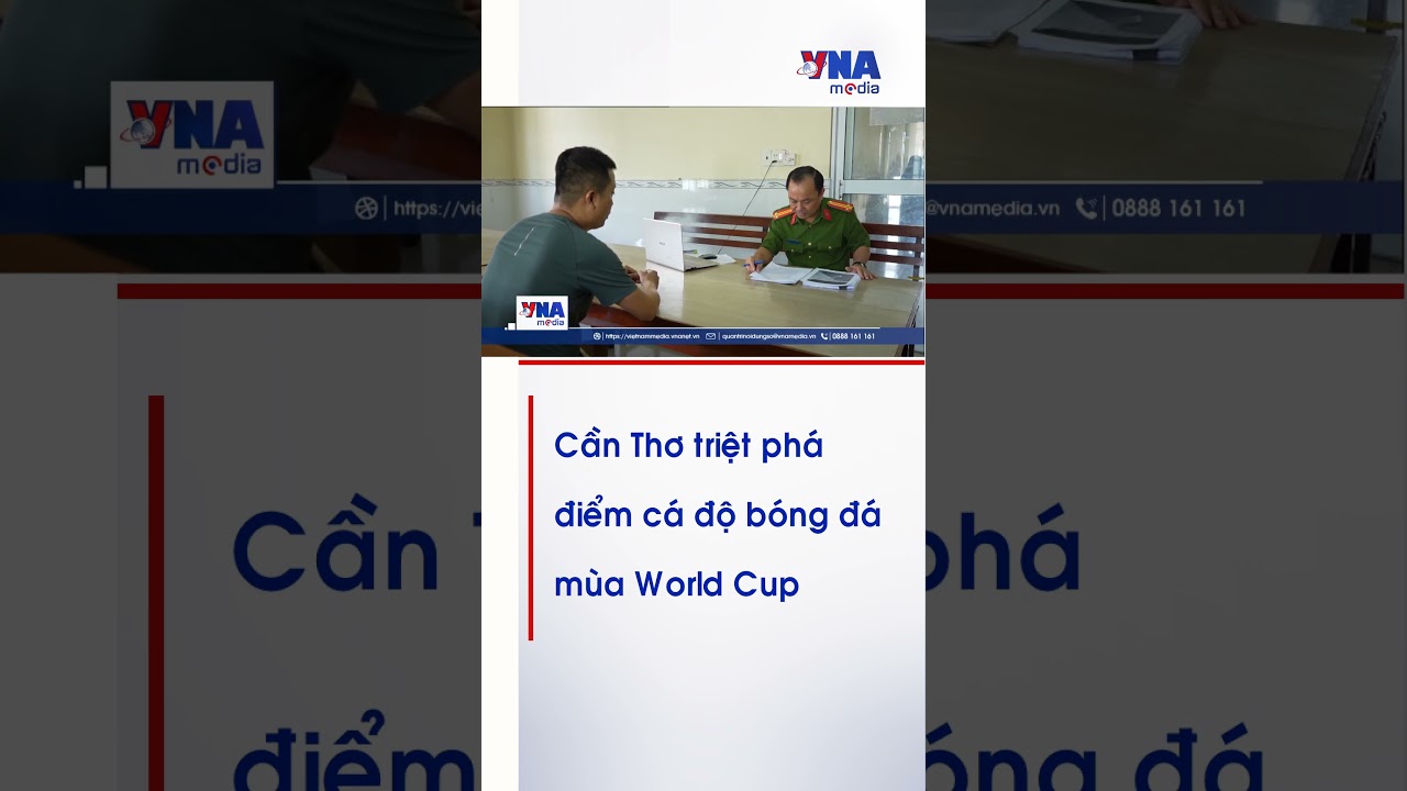 Cần Thơ triệt ph&aacute; điểm c&aacute; độ b&oacute;ng đ&aacute; m&ugrave;a World Cup #worldcup #worldcup2026 | Tin nhanh Th&ocirc;ng tấn