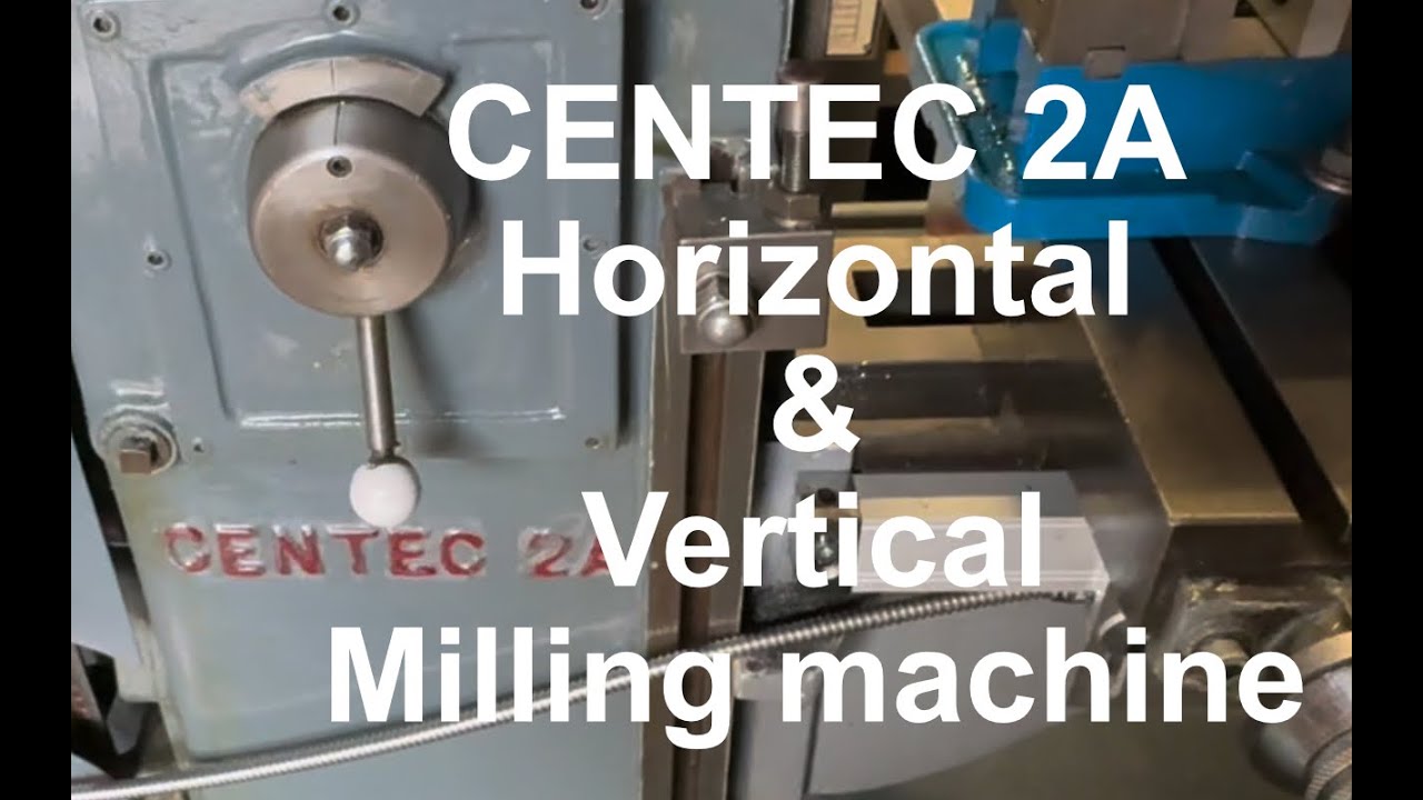 CENTEC 2A Horizontal & Vertical Milling Machine