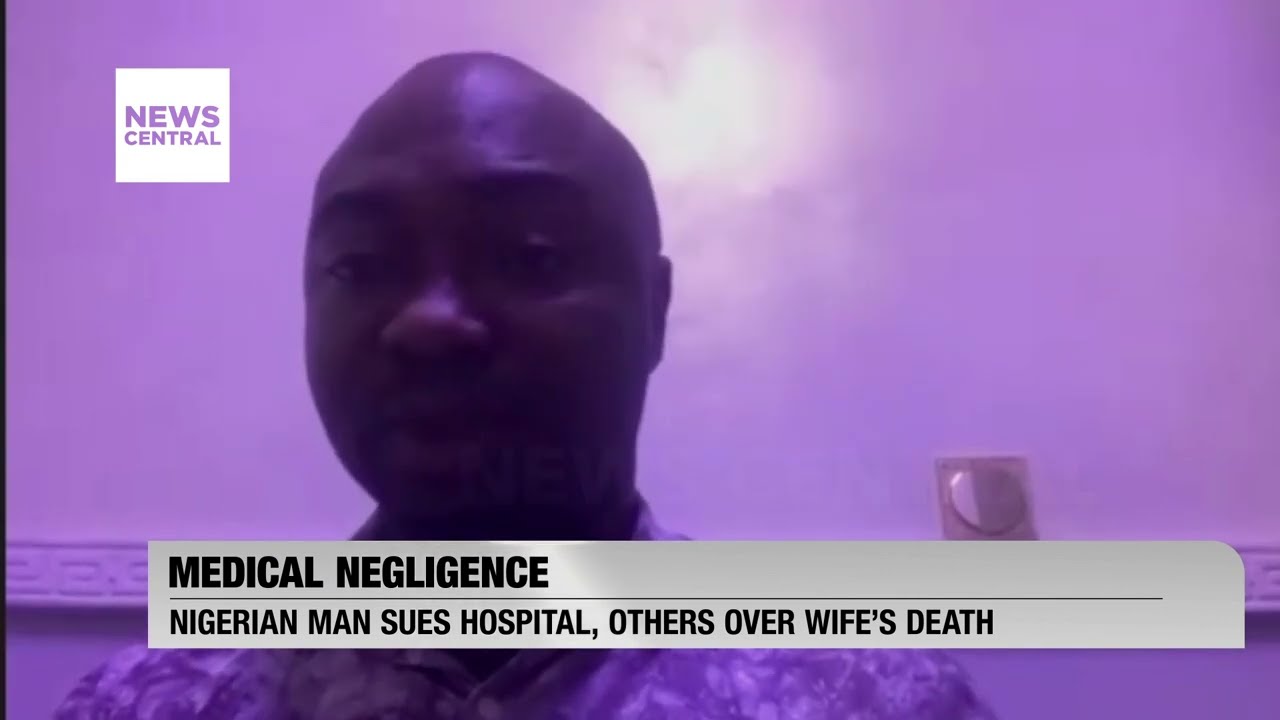 Medical Negligence: Nigerian Man Takes Legal Action Against Hospital and Others Over Wife's Death