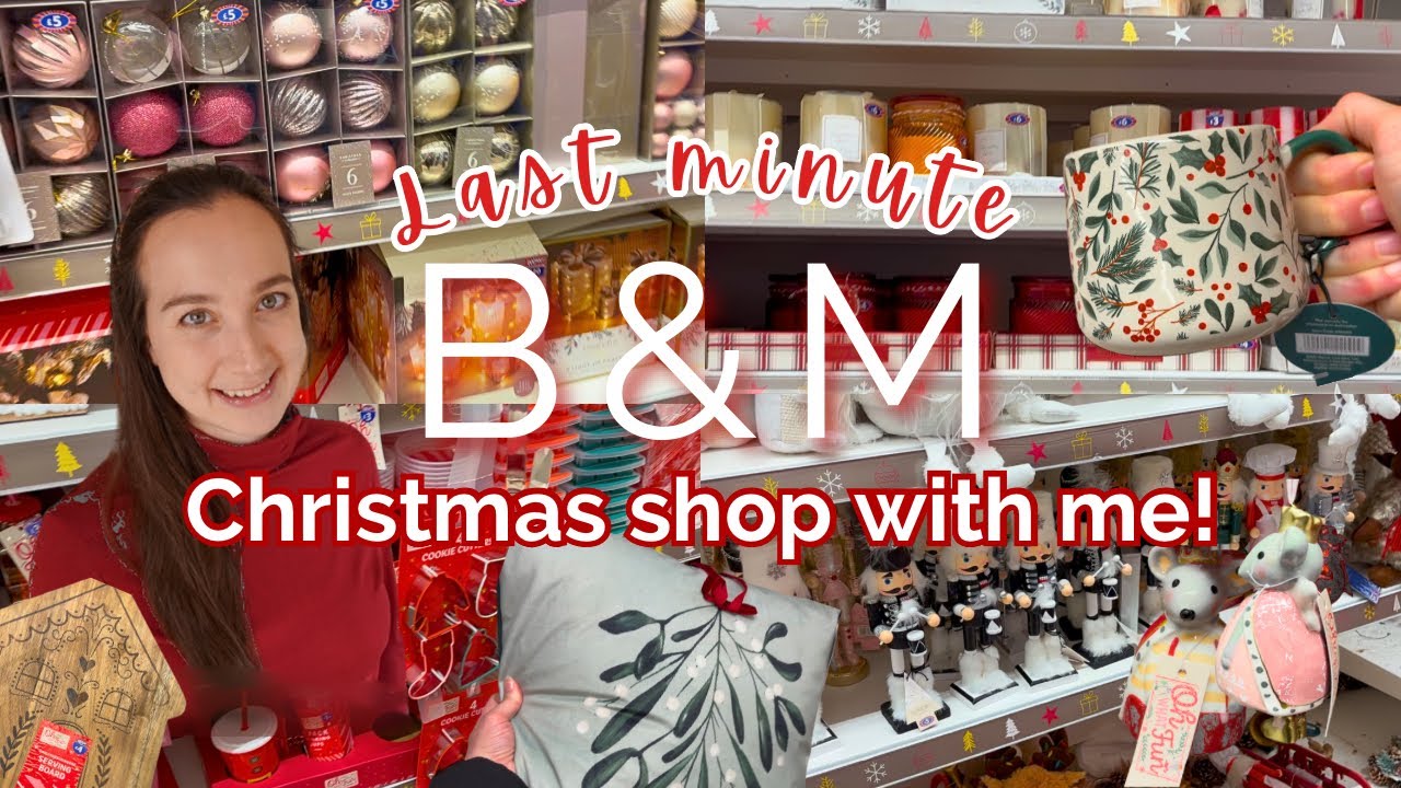 B&M CHRISTMAS SHOP WITH ME -WHAT’S IN? | LAST MINUTE CHRISTMAS SHOPPING AT B&M