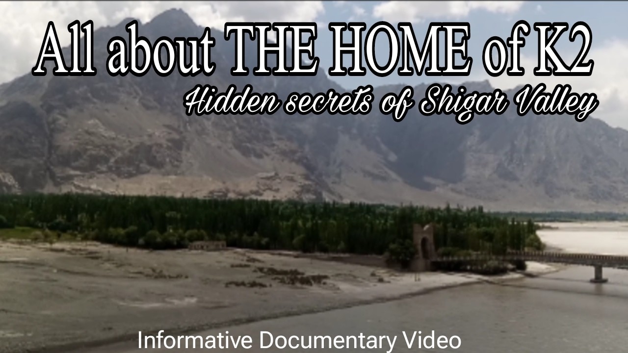 All about to know about The Land of K2 |Hidden Secrets of Shigar Valley | Border village to china