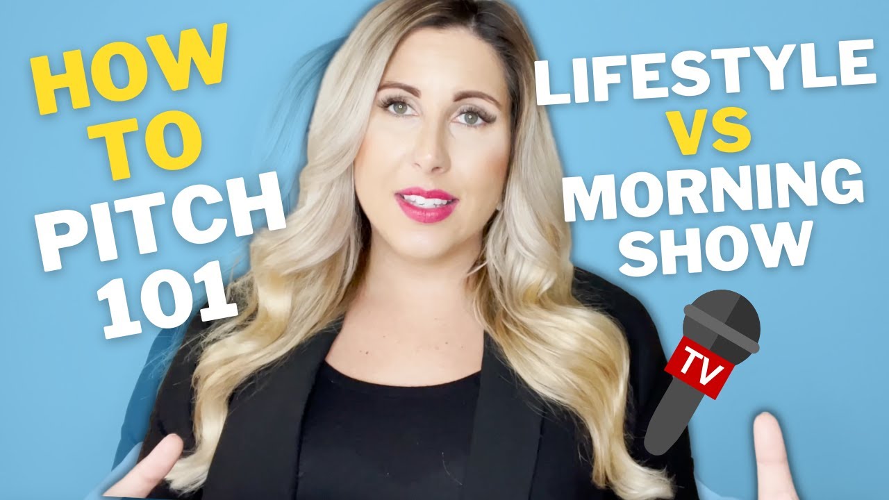 HOW TO PITCH TO THE MEDIA: Lifestyle vs Morning Show [Part 3]