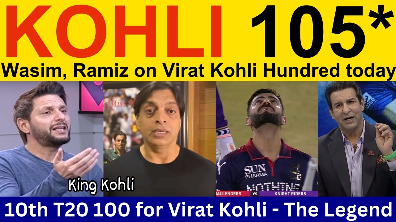 Pak Media Crying on Virat Kohli 105* batting today IPL | Ramiz Speaks, Shoaib Akhtar on Virat Kohli